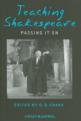 Teaching Shakespeare by Shand, G. B.