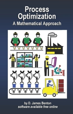 Process Optimization: A Mathematical Approach by Benton, D. James