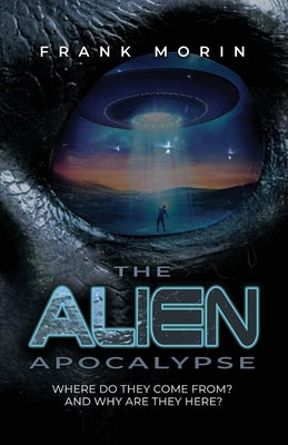 The Alien Apocalypse by Morin, Frank