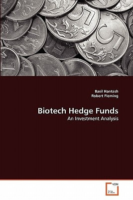 Biotech Hedge Funds by Hantash, Basil