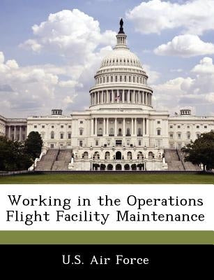 Working in the Operations Flight Facility Maintenance by U. S. Air Force