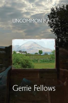 Uncommon Place by Fellows, Gerrie