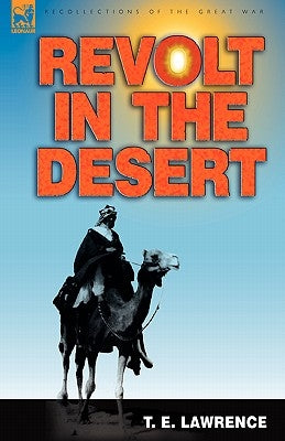 Revolt in the Desert by Lawrence, T. E.