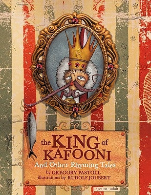 The King of Kafooni: ..and Other Stories in Rhyming Verse by Pastoll, Gregory