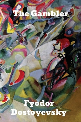 The Gambler by Dostoyevsky, Fyodor