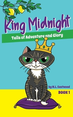 King Midnight: Tails of Adventure and Glory by Eastwood, N. L.