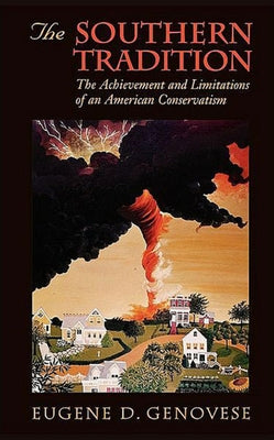 Southern Tradition: The Achievement and Limitations of an American Conservatism by Genovese, Eugene D.