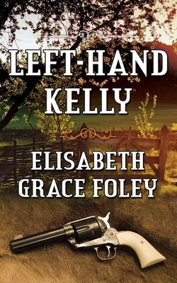Left-Hand Kelly by Foley, Elisabeth Grace