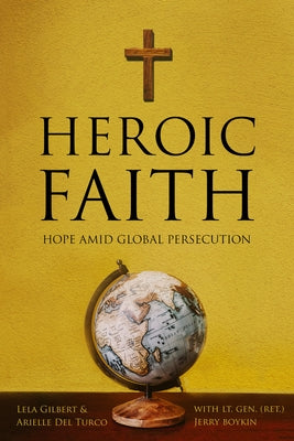 Heroic Faith: Hope Amid Global Persecution by del Turco, Arielle