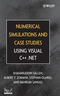 Numerical Simulations and Case Studies Using Visual C++.Net by Salleh, Shaharuddin