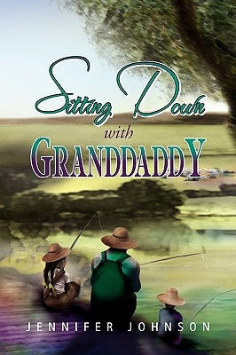 Sitting Down with Granddaddy by Johnson, Jennifer