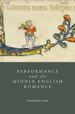 Performance and the Middle English Romance by Zaerr, Linda Marie