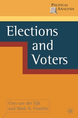 Elections and Voters by Eijk, Cees Van Der