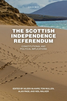 Scottish Independence Referendum: Constitutional and Political Implications by McHarg, Aileen
