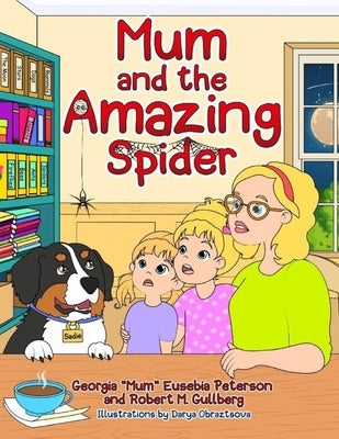 Mum and the Amazing Spider by Gullberg, Robert M.