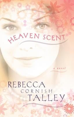 Heaven Scent by Talley, Rebecca