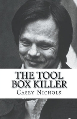 The Tool Box Killer by Nichols, Casey