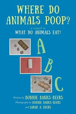 Where Do Animals Poop? by Banks-Beers, Bonnie
