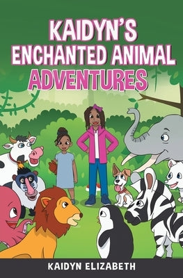 Kaidyn's Enchanted Animal Adventures by Elizabeth, Kaidyn