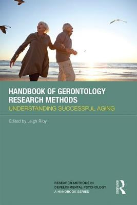 Handbook of Gerontology Research Methods: Understanding successful aging by Riby, Leigh
