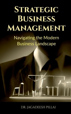 Strategic Business Management by Jagadeesh