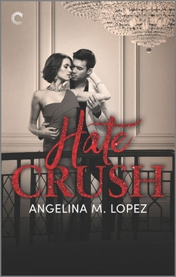 Hate Crush by Lopez, Angelina M.