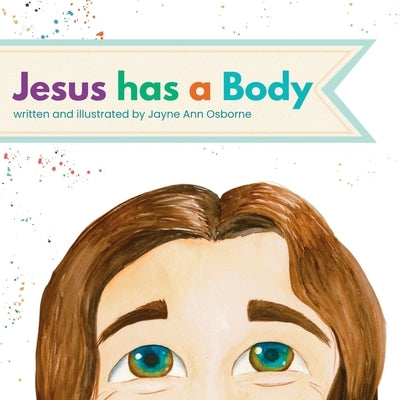 Jesus has a Body by Osborne, Jayne Ann