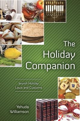 The Holiday Companion: Jewish Holiday Laws and Customs by Williamson, Yehuda