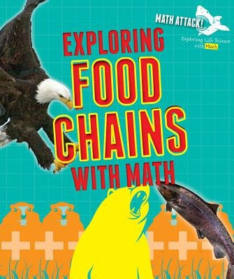 Exploring Food Chains with Math by Hardyman, Robyn