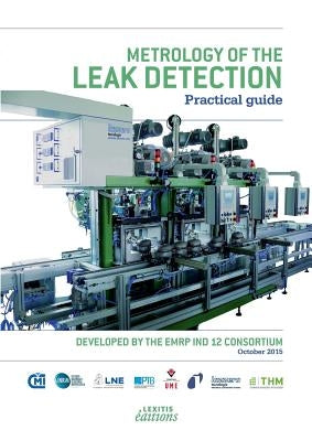 Metrology of the leak detection Practical guide by Emrp Ind, 12 Consortium