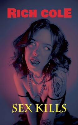 Sex Kills by Cole, Rich