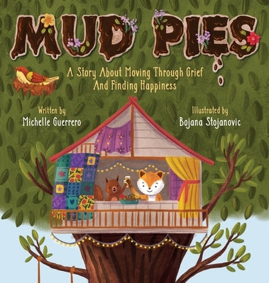 Mud Pies: A Story About Moving Through Grief and Finding Happiness by Guerrero, Michelle