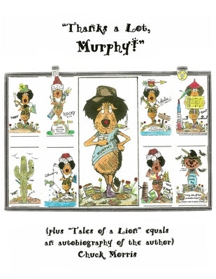"Thanks a Lot, Murphy!" (plus "Tales of a Lion" equals an autobiography of the author) by Morris, Chuck