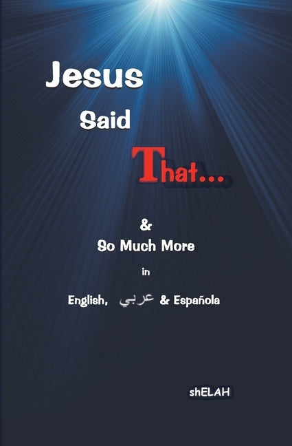 Jesus Said That: & So Much More in English, Arabic & Spanish by Sandefur, Shelah