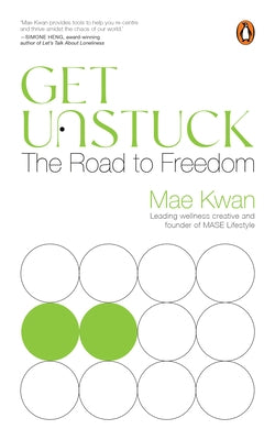 Get Unstuck: The Road to Freedom by Kwan, Mae