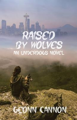 Raised by Wolves: Underdogs 8 by Cannon, Geonn