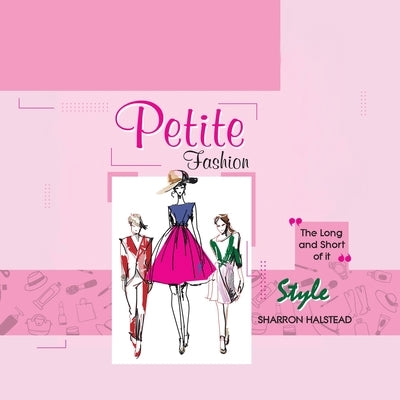 Petite Fashion - The Long and Short of It - Style by Halstead, Sharron