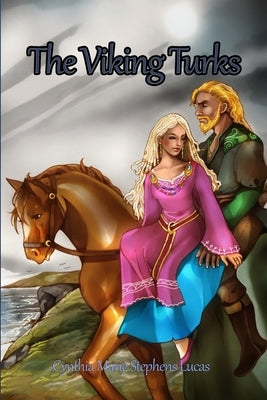 The Viking Turks by Lucas, Cynthia Marie Stephens