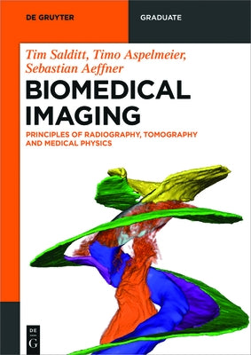 Biomedical Imaging: Principles of Radiography, Tomography and Medical Physics by Salditt, Tim