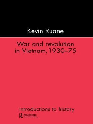 War and Revolution in Vietnam, 1930-75 by Ruane, Kevin