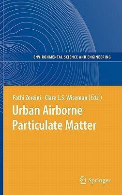 Urban Airborne Particulate Matter: Origin, Chemistry, Fate and Health Impacts by Zereini, Fathi