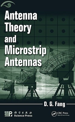 Antenna Theory and Microstrip Antennas by Fang, D. G.