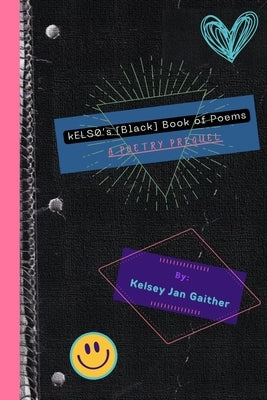 kELS0's [Black] Book of Poems: A Poetry Prequel by Gaither, Kelsey Jan