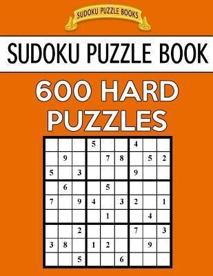 Sudoku Puzzle Book, 600 HARD Puzzles: Single Difficulty Level For No Wasted Puzzles by Books, Sudoku Puzzle