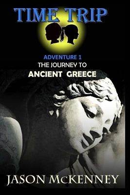 The Journey to Ancient Greece by McKenney, Jason Patrick