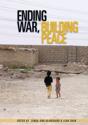 Ending War, Building Peace by Blanchard, Lynda-Ann