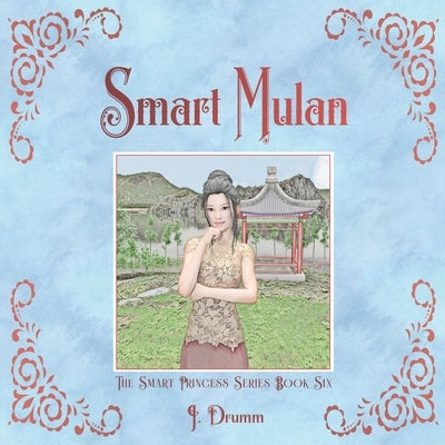 Smart Mulan: The Smart Princess Series Book VI by Drumm, J.