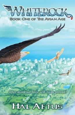 Whiterock: Book One of the Avian Age by Aetus, Hal