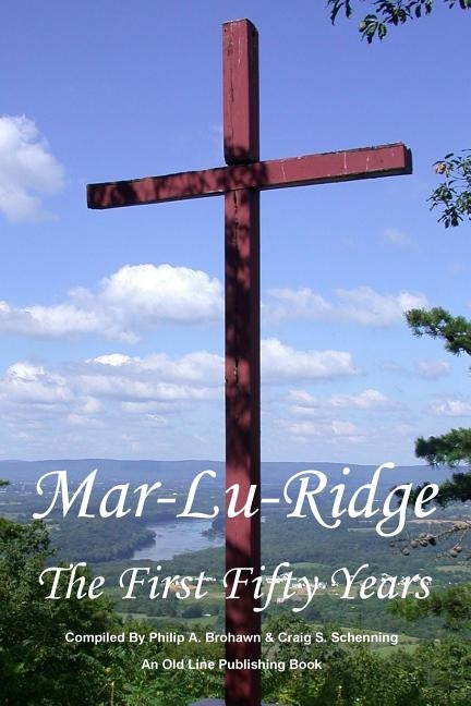 Mar-Lu-Ridge: The First Fifty Years by Brohawn, Philip A.