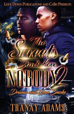 The Streets Don't Love Nobody 2: Drama and Gun Smoke by Adams, Tranay